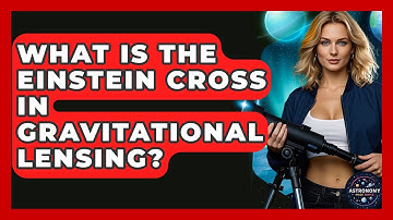 What Is The Einstein Cross In Gravitational Lensing? - Astronomy Made Simple