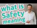 Safety  Meaning of safety