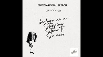 Failure as a Stepping Stone to Success | Motivational Speech | ProfSDBagg