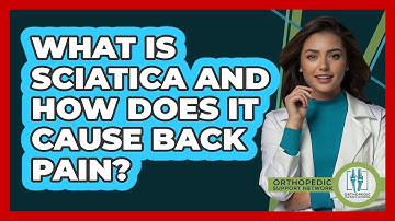 What Is Sciatica And How Does It Cause Back Pain? - Orthopedic Support Network