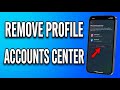 How to Remove Instagram or Facebook Profile from Accounts Center