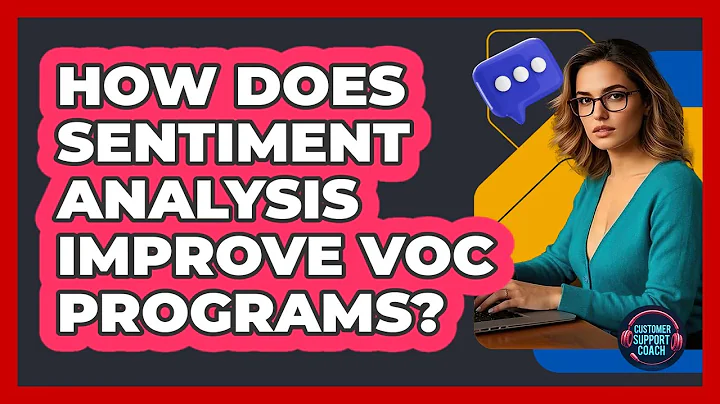 How Does Sentiment Analysis Improve VoC Programs? - Customer Support Coach