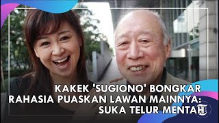 1 Dekade Main Film Panas, Kakek 'Sugiono' Bongkar Rahasia Puaskan Lawan Mainnya: Suka Telur Mentah