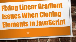 Fixing Linear Gradient Issues When Cloning Elements in JavaScript