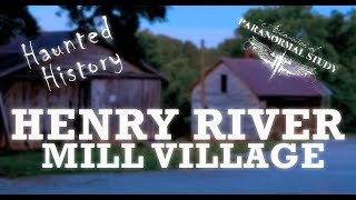The Haunted History of Henry River Mill Village