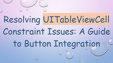 Resolving UITableViewCell Constraint Issues: A Guide to Button Integration