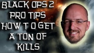 BLACK OPS 2 PRO TIPS HOW TO GET A TON OF KILLS