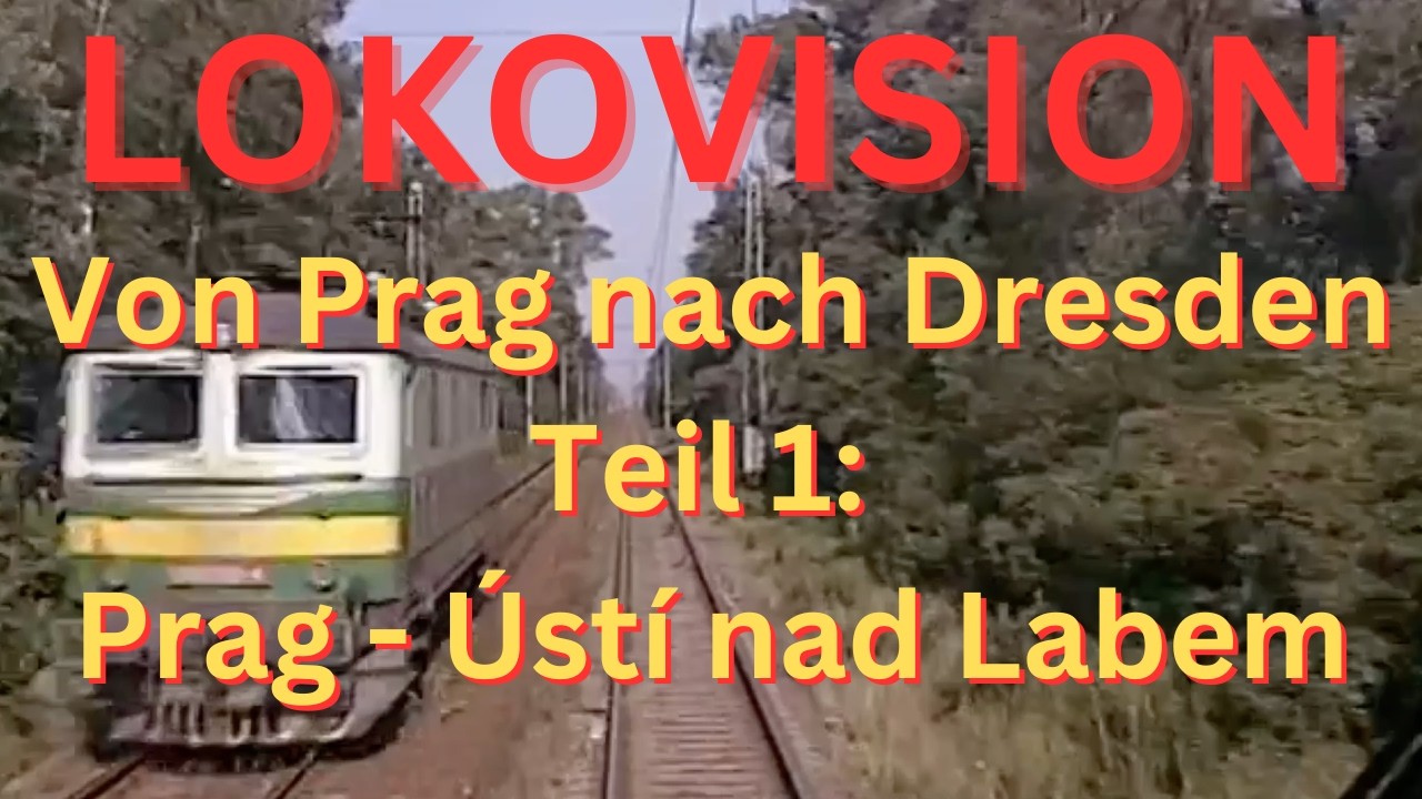 LOKOVISION Von Prag nach Dresden Teil 1: Prag nach Ústí nad Label