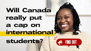 Will Canada really put a cap on international students?