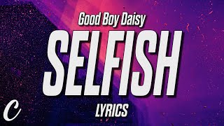 Good Boy Daisy - Selfish (Lyrics)