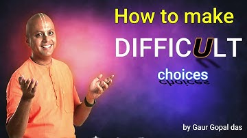 How to Make DIFFICULT CHOICES By Gaur Gopal Das | Motivational Speech