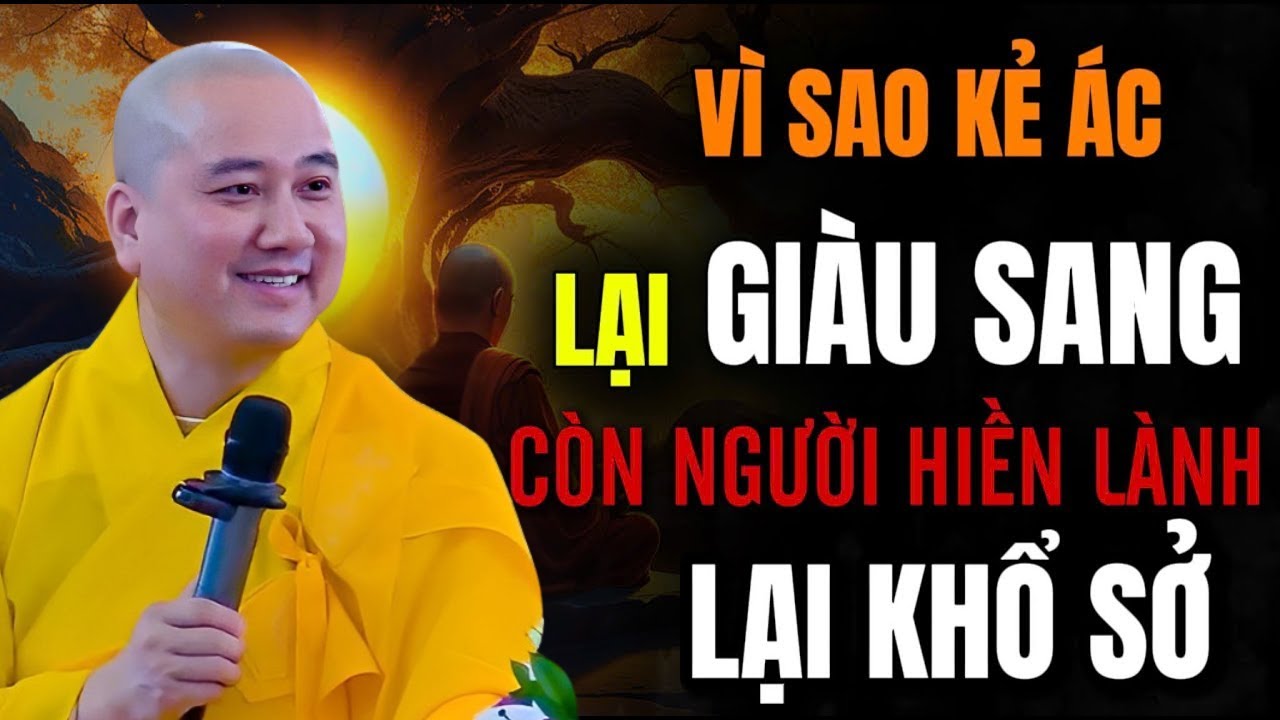 Tại Sao Kẻ Ác Lại Giàu Sang, Còn Người Hiền Lành Lại Khổ Sở | Pháp Thoại Thầy Thích Pháp Hòa