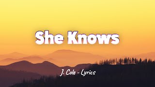J.Cole - She Knows Lyrics i am so much happier now that I'm dead