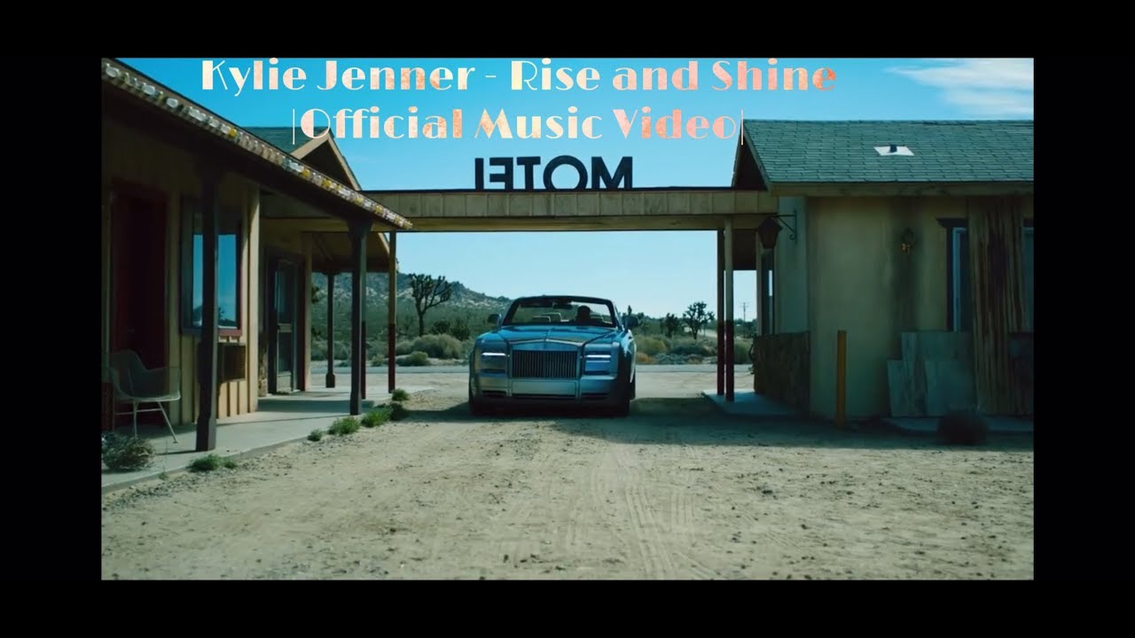 Kylie Jenner Rise and Shine OFFICIAL MUSIC VIDEO YouTube