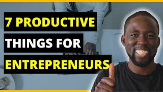 7 PRODUCTIVE THINGS TO DO IN QUARANTINE FOR ENTREPRENEURS!