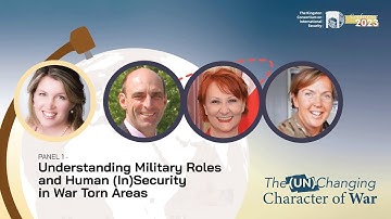 Panel 1 - Understanding Military Roles and Human (In)Security in War Torn Areas