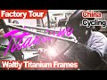 Custom Titanium Frame from China - Waltly Factory Tour