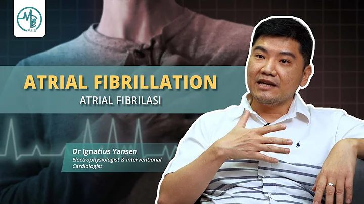 Atrial Fibrilasi (Atrial Fibrillation) | Dr Ignatius Yansen (Cardiologist) - DayDayNews