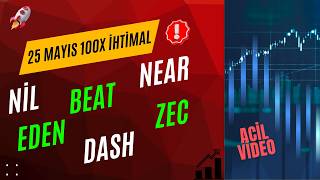 BEAT-NEAR-EDEN-DASH-ZEC-NİL COİN NEREYE GİDECEKLER? ALANLAR NE YAPMALI? 25 MAYIS DETAYLI ANALİZ