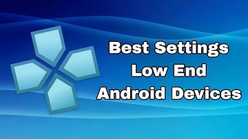 PPSSPP Best Settings For Low End Android Devices