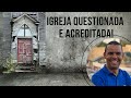 IGREJA QUESTIONADA E ACREDITADA