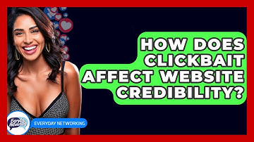 How Does Clickbait Affect Website Credibility? - Everyday-Networking