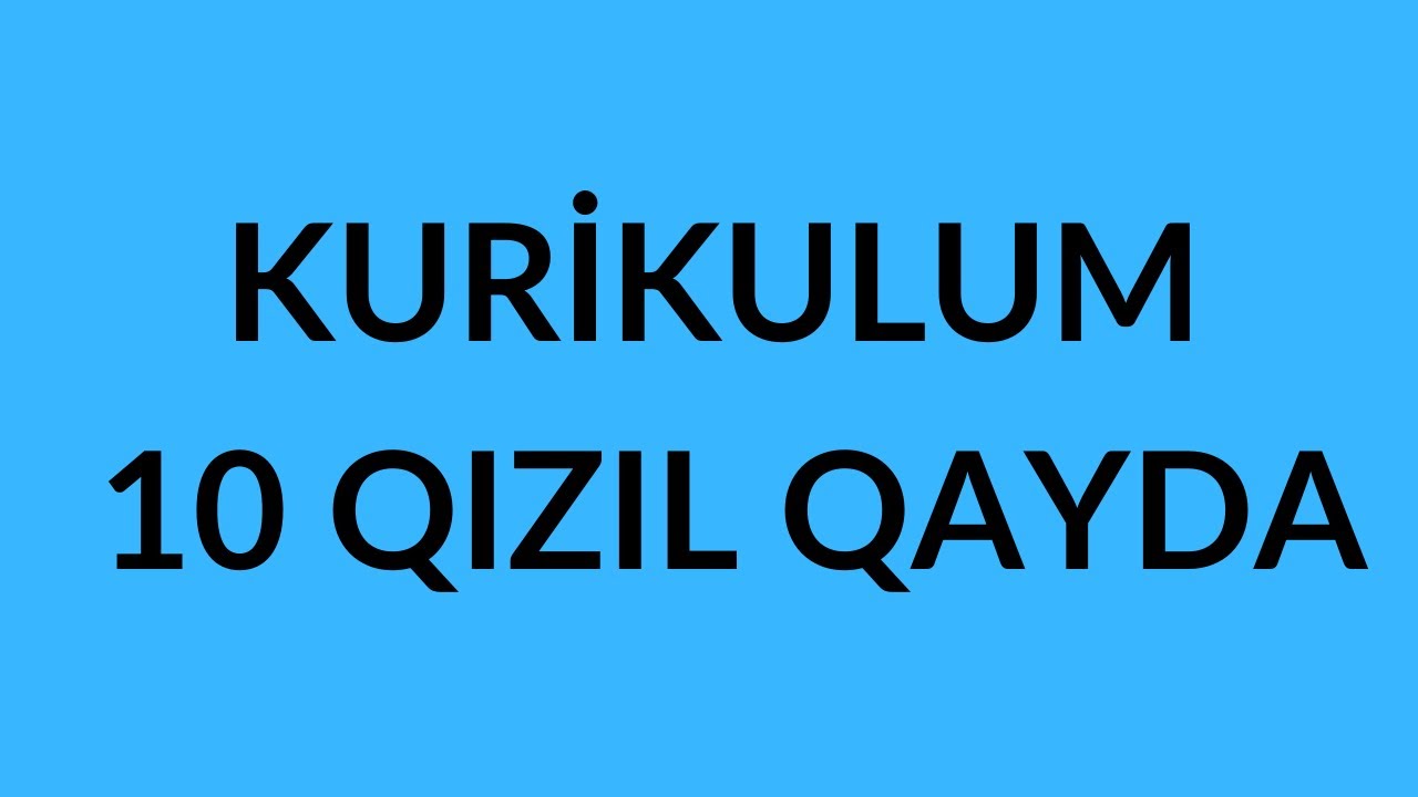 Kurikulum 10 Qızıl Qayda (Bu Videoya Baxmadan İmtahana Getməyin) .Türkan Bədəlova