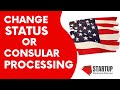 E2 Visa | Change of Status or Consular Processing? | E2 Visa Requirements | Start Business in USA