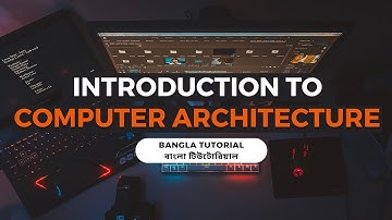 Introduction to Computer architecture in bangla | Basics of computer architecture in bangla.