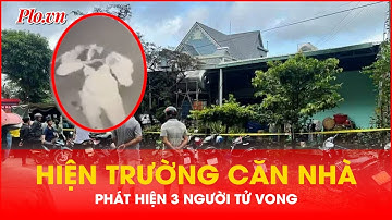 Cận cảnh căn nhà phát hiện 3 người trong một gia đình tử vong, nghi án bị sát hại | PLO