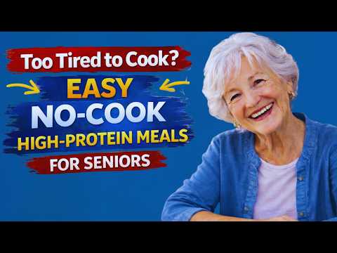 11 Easy No-Cook High-Protein Meals for Seniors When Too Tired to Cook
