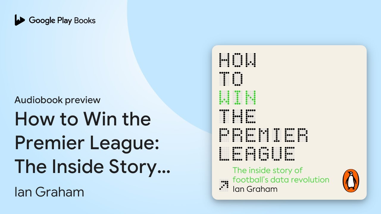 How to Win the Premier League: The Sunday Times… by Ian Graham