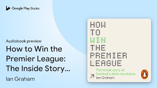 How to Win the Premier League: The Sunday Times… by Ian Graham
