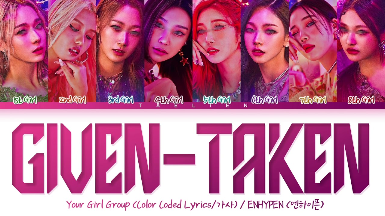 Your Girl Group - 'Given-Taken' By ENHYPEN (엔하이픈) [8 Members] (Color Coded Lyrics/가사)