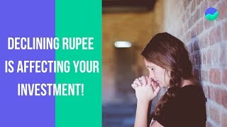 Is the Fall of Rupee Affecting Your Investment