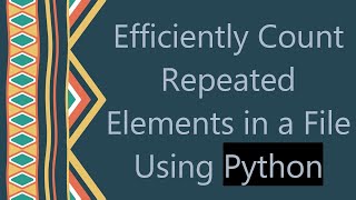 Famous Efficiently Count Repeated Elements in a File Using Python Profile