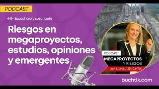 Riesgos en Megaproyectos, estudios, opiniones y emergentes.