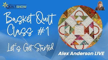 Alex Anderson LIVE - Free Basket Quilt Class #1 - Let
