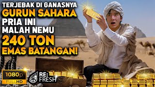 Terjebak Di Gurun Pasir Gersang, Ternyata Pria Ini Malah Nemu Harta Karun 240 Ton Emas! - Alur Film