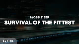 Mobb Deep - Survival of the Fittest (Lyrics)