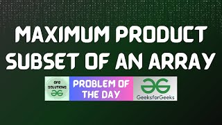 Celebrity #308 GFG POTD | Maximum product subset of an array | GFG Solutions | 21-07-2024 Profile