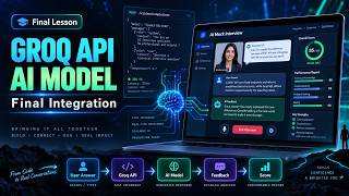 Integrating Groq API and AI Model | Final Lesson of AI Mock Interview Platform
