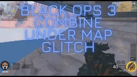 BLACK OPS 3 GLITCHES COMBINE UNDER MAP GLITCH SPOT