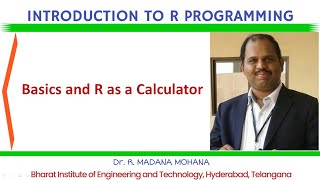 R Programming: Lecture-4: Basics and R as a Calculator