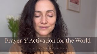 Enchanted Prayer & Activation for the World - Voice & Light Language - repeat as often as you like