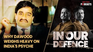 Dead or Alive, Why Dawood Ibrahim Weighs Heavy On India's Psyche | In Our Defence S2, Ep 03