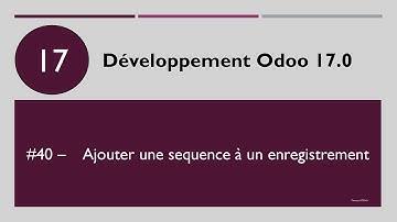 Développement odoo 17 #40 - Ajouter une sequence à un enregistrement
