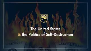 The United States & the Politics of Self-Destruction