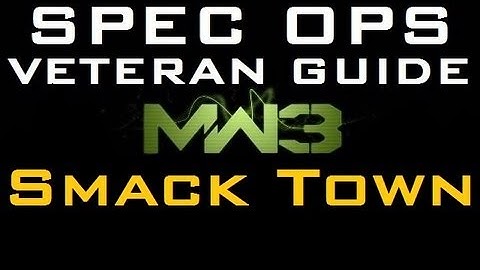 MW3 Veteran Spec Ops Guide: Smack Town (Gameplay Commentary)