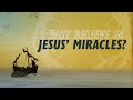 Why Believe in Jesus&#39; Miracles | Why Jesus?